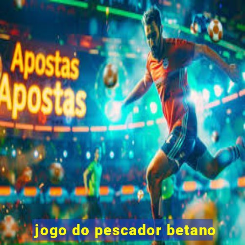 jogo do pescador betano